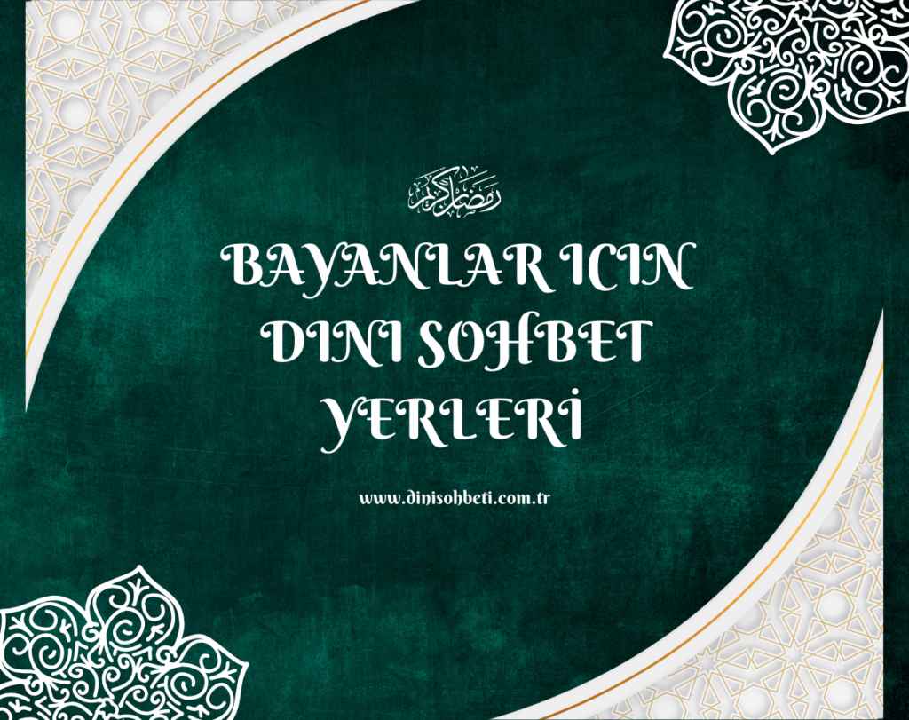 bayanlaricindinisohbetyerleri- Bayanlar İçin Dini Sohbet Yerleri%