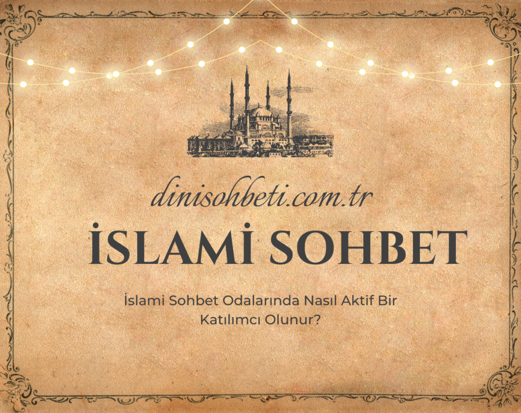 İslami Sohbet Odalarında Nasıl Aktif Bir Katılımcı Olunur?