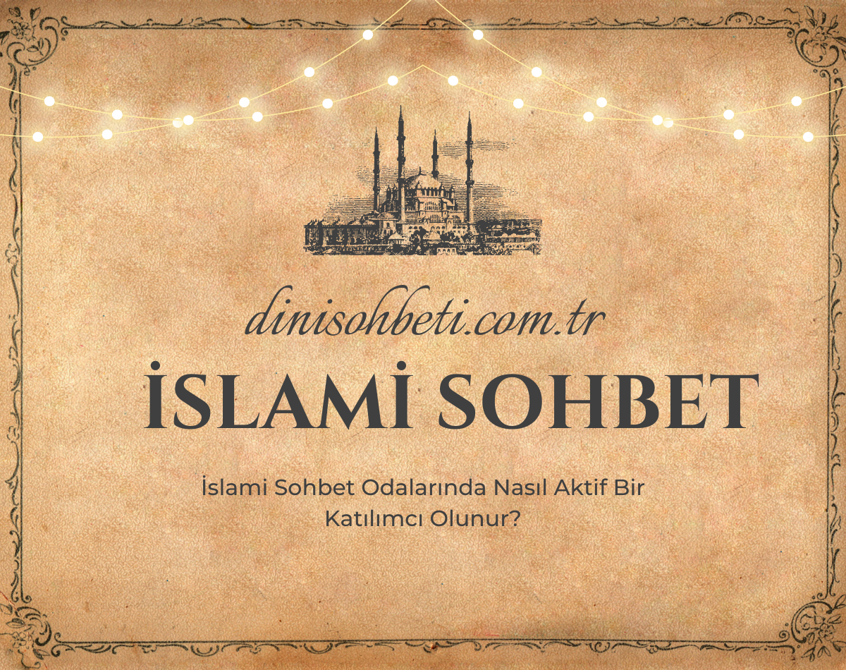 İslami Sohbet Odalarında Nasıl Aktif Bir Katılımcı Olunur?