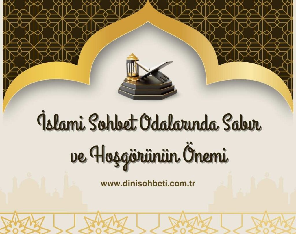 İslami Sohbet Odalarında Sabır ve Hoşgörünün Önemi