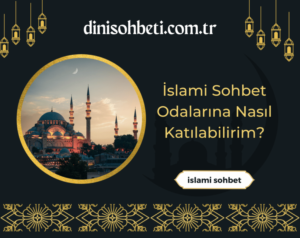 İslami Sohbet Odalarına Nasıl Katılabilirim?