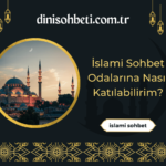 islami sohbet odalarına katılım