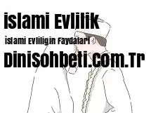 İslami Evliliğin Faydaları